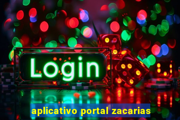 aplicativo portal zacarias